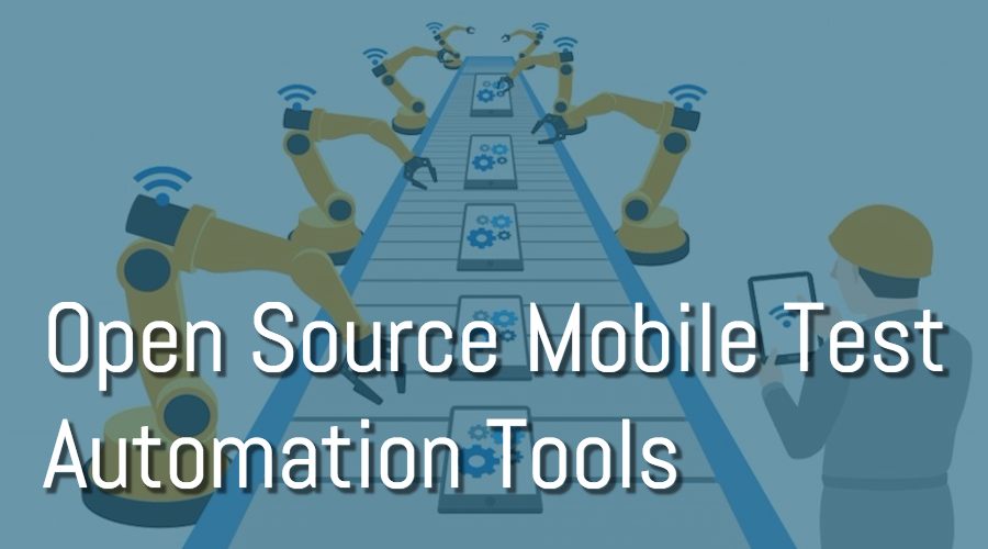 5 Best Open Source Mobile Test Automation Tools