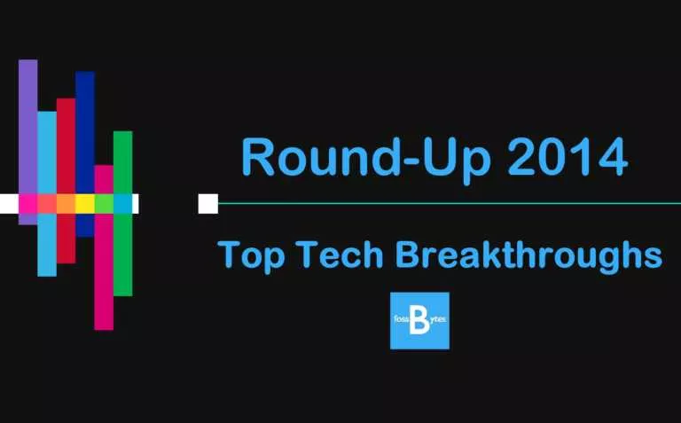 Round-Up 2014 : Top New Tech Breakthroughs of The Year