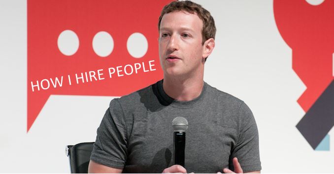 Mark Zuckerberg: How I Hire People for Facebook