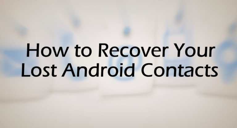 How To Recover Deleted Contacts From Android Phone?
