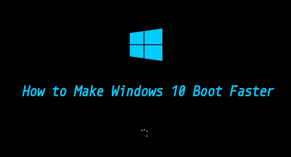 How To Fix Windows 10 Slow Boot Up Issue After The Upgrade