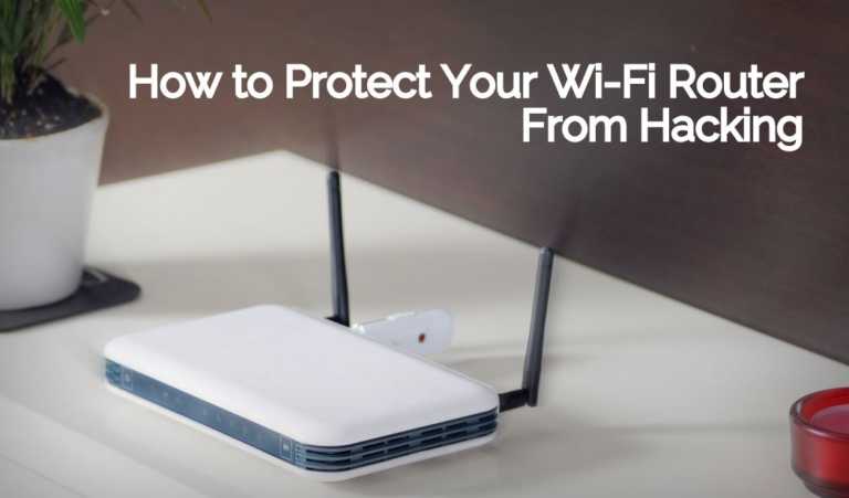 How to Protect Your Wi-Fi Router From Hacking Using Simple Tricks