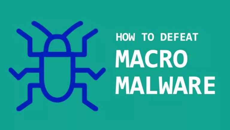 Macro Malware Is Back From The Dead, Here’s How To Defeat It