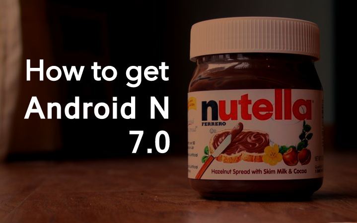 android-n-nutella-how to get preview