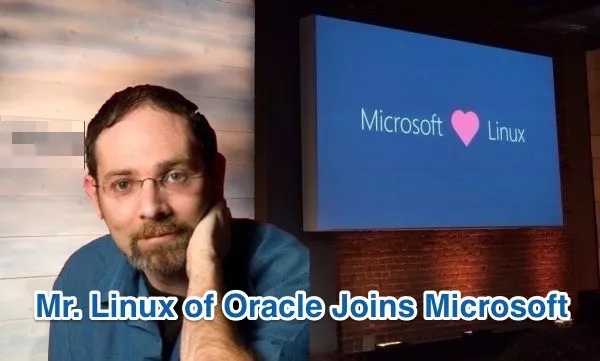 “Mr. Linux” Of Oracle Joins Microsoft To Lead Open Source And Linux Efforts