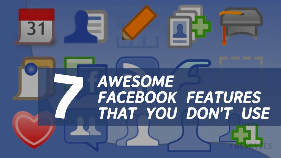 FACEBOOK AWESOME FEATURES THAT YOU DONT USE