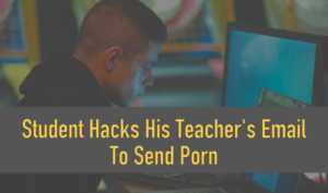 student hacks teachers mail sends porn