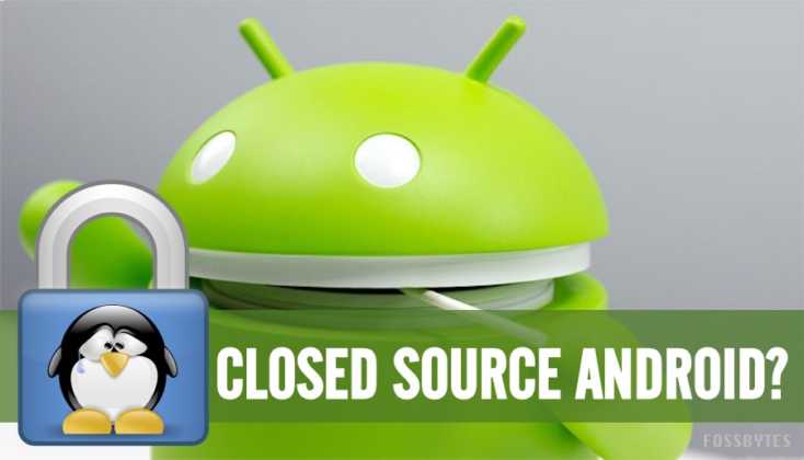 Google Is Working On A Closed Source Version Of Android Os Analyst Google Is Working On A Closed Source Version Of Android Os Analyst