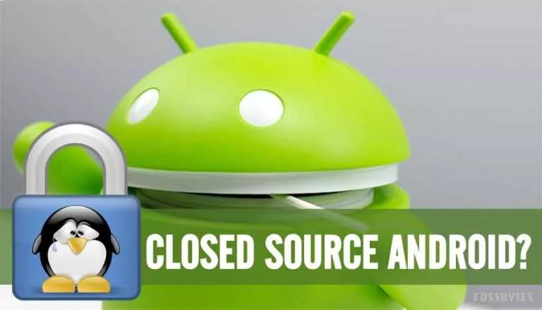 CLOSED SOURCE ANDROID COMING