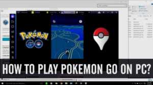 HOW TO PLAY POKEMON GO ON PC