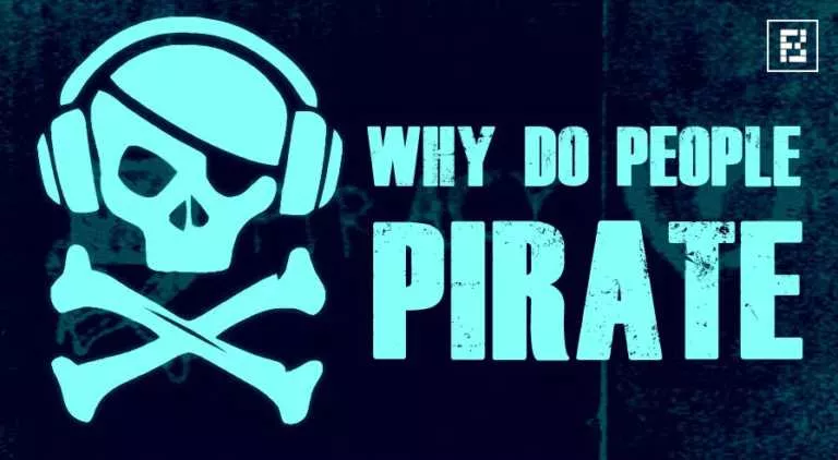 10 Reasons Why People Pirate And Illegally Download Movies, Songs, And Software