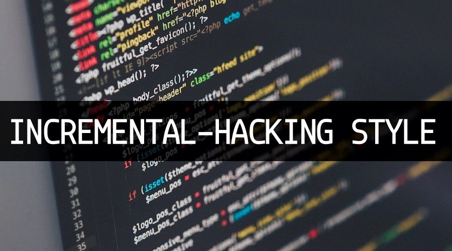 incremental-hacking-style-programming