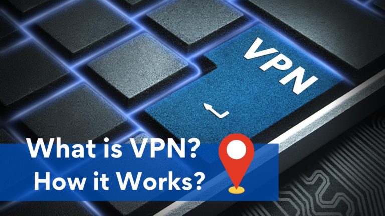 What Is A VPN? How VPN Works & Why You Need One?