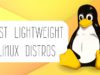 lightweight linux distros