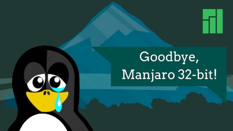 Goodbye,Manjaro 32-bit!