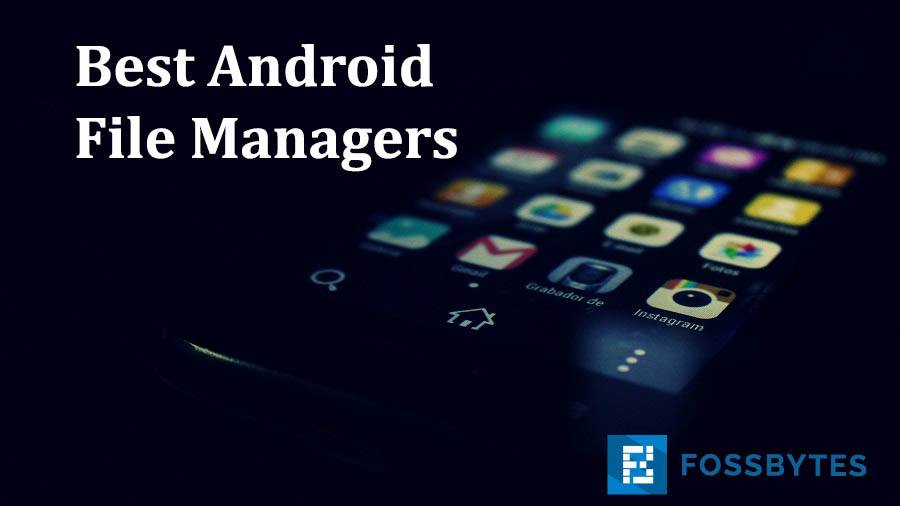 8 Best Android File Manager And File Explorer Apps Of 2018 - Fossbytes