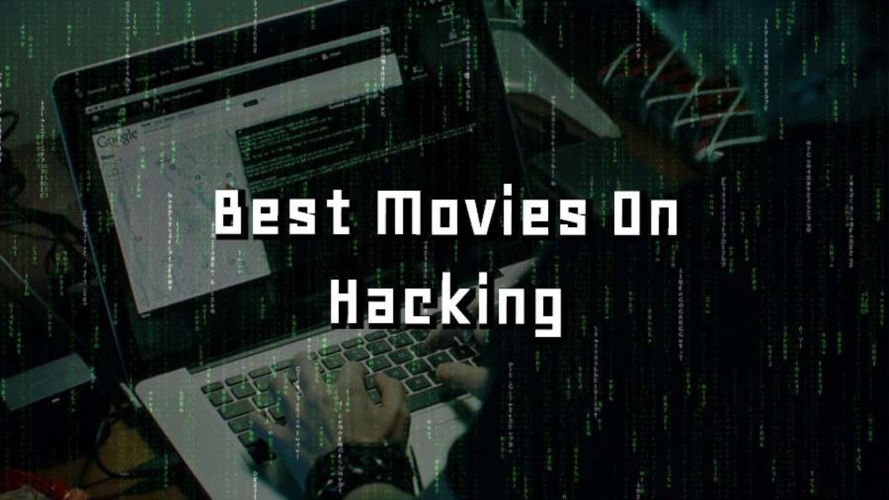 10 Best Hacking Movies You Need To Watch In 2018 - 