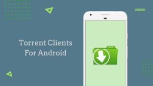Best Torrent App For Android Our Picks