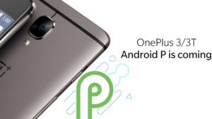 OnePlus 3 and 3T Android p