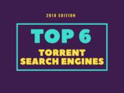 6 Best Torrent Search Engine Sites To Find Your Favorite Torrents | 2018 Edition Best Torrent Search Engine