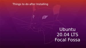 Things to do after installing Ubuntu 20.04 LTS Focal Fossa