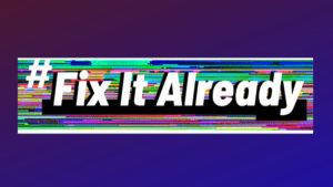 Fix It Already campaign