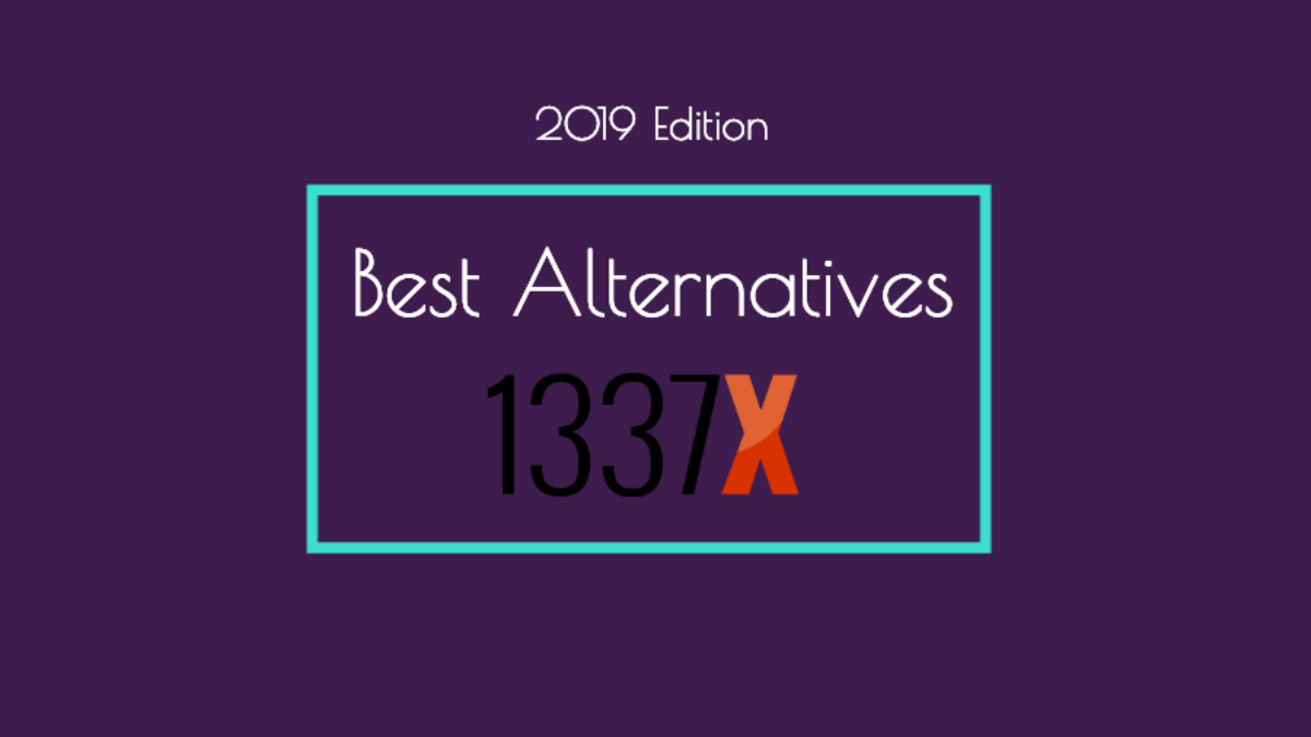 6 Best 1337x Alternatives To Use When Torrent Site Is Down Working In 19