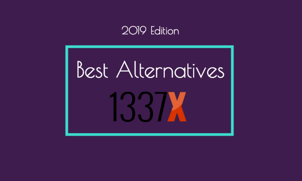 6 Best 1337x Alternatives To Use When Torrent Site Is Down [Working In 2019]