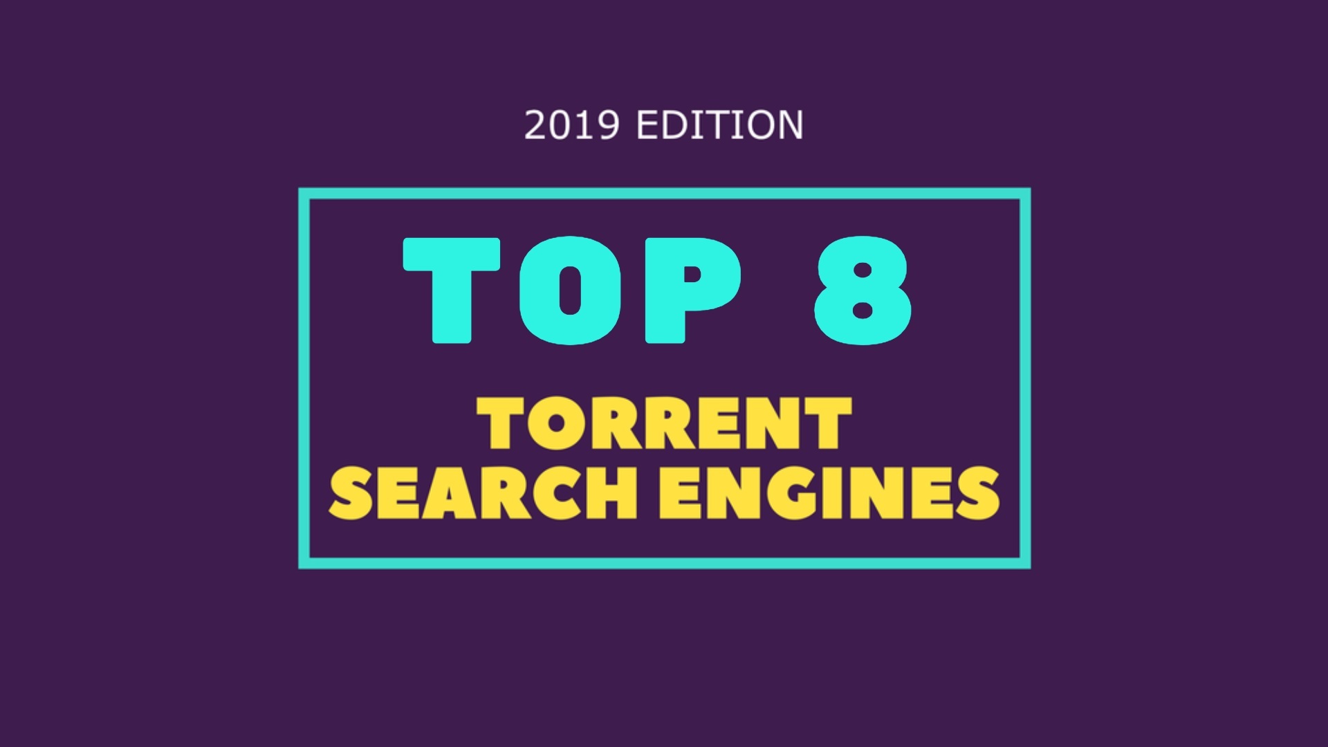 8 Best Torrent Search Engine Sites To Find Any Torrent [2019 Edition]