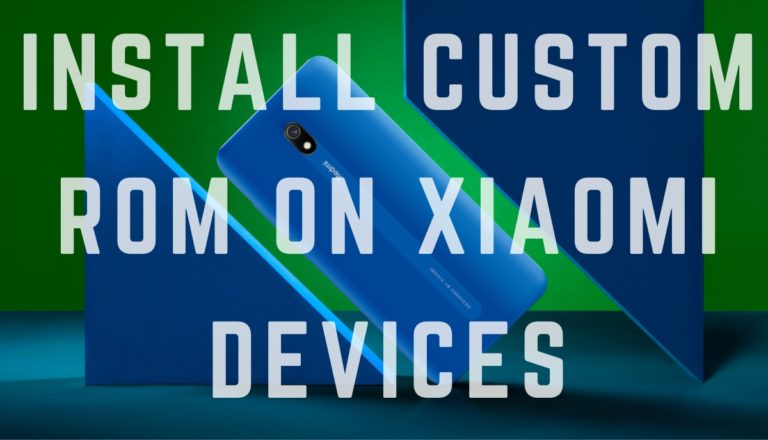 How to install Custom ROMs On Xiaomi Devices