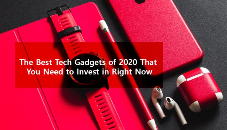 The Best Tech Gadgets of 2020 That You Need to Invest in Right Now (1)