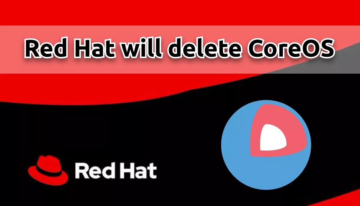 Red Hat will remove CoreOS