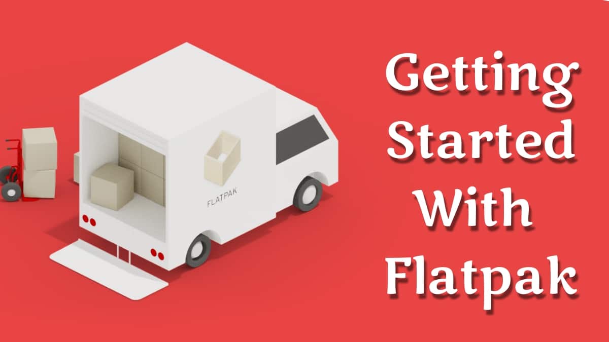What Is Flatpak And How To Install Flatpak Apps On Ubuntu & Other Linux