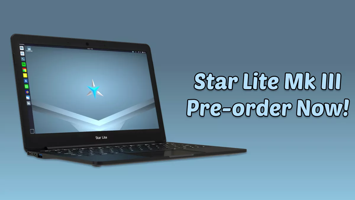 A Small Yet Mighty Star Lite Mk III Linux Laptop Available For Pre-order