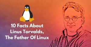 10 facts about Linus torvalds
