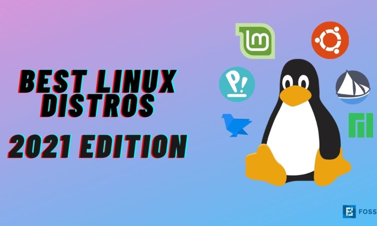 11 Best Linux Distros That You Must Try In 2022 - Fossbytes