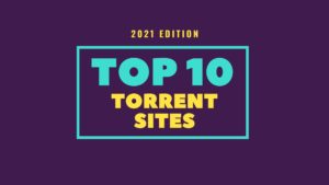 Best Torrent Sites For 2021