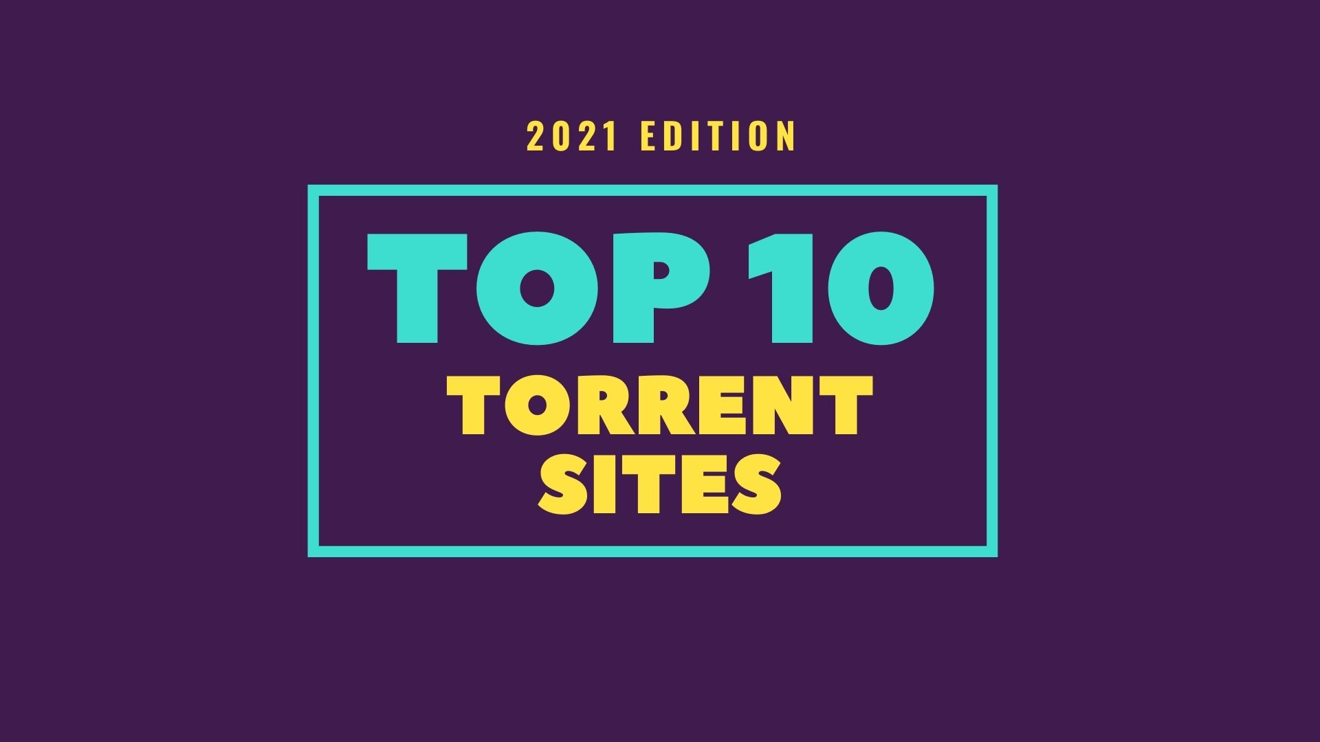 Best Torrent Sites For 2021