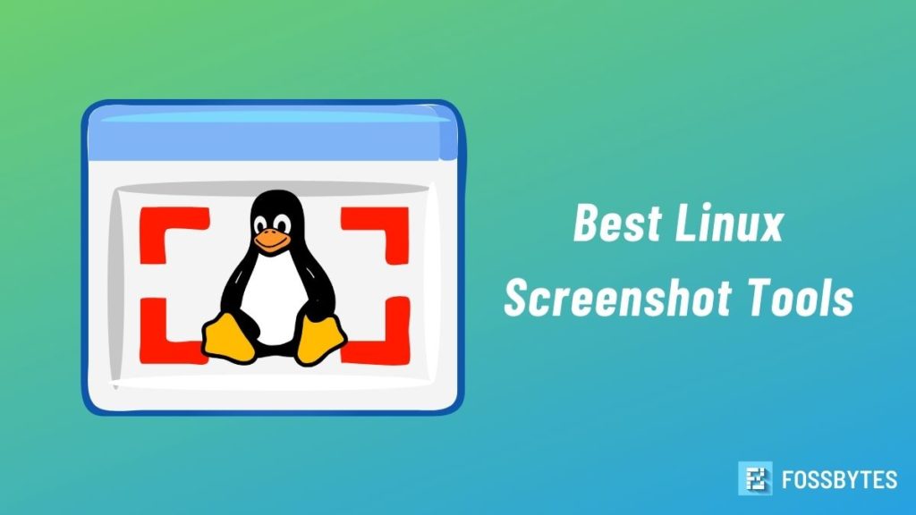 How To Take Screenshot In Linux? — 5 Best Linux Screenshot Tools