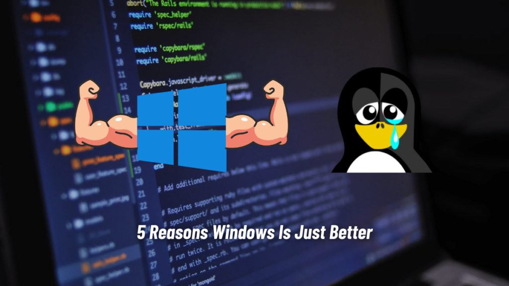 Windows Vs Linux 5 Ways Windows Is Better Than Linux 7085