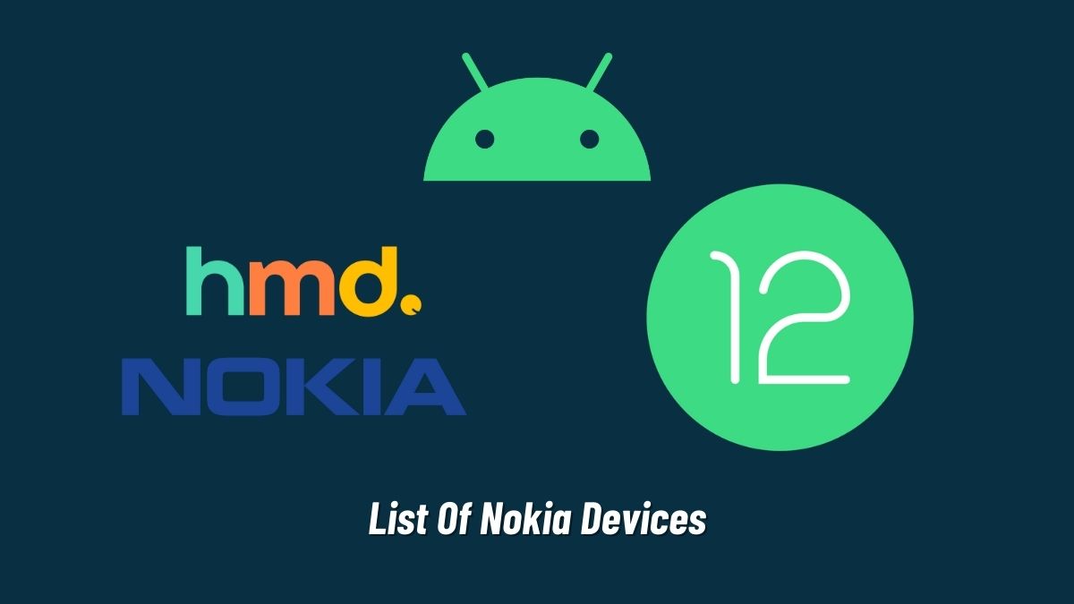 list of Nokia devices getting the android 12 update
