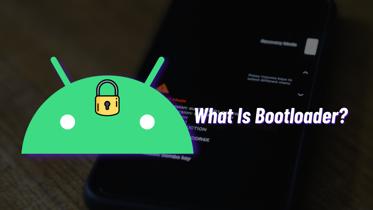 What Is Bootloader In Android Here s Everything You Need To Know 