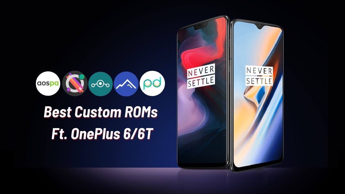 best custom ROMs for OnePlus 6 and Oneplus 6t