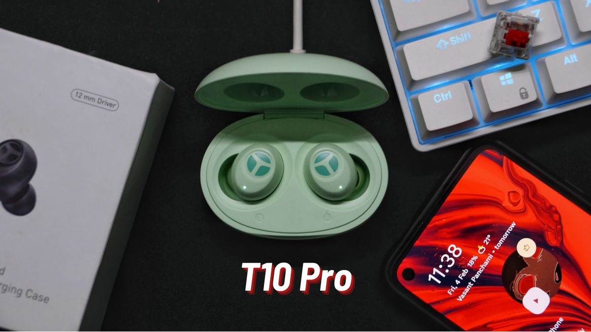 Tranya T10 Pro Review Your Average Pair Of TWS Earbuds